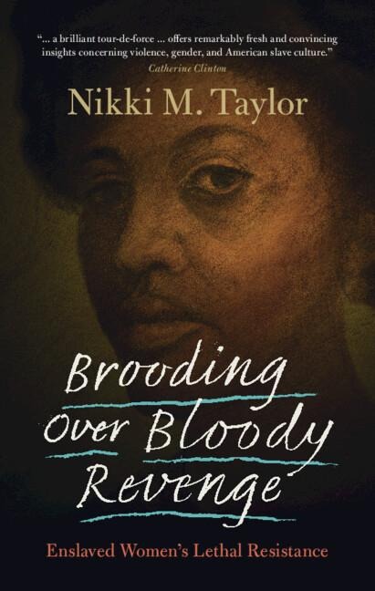 Brooding over Bloody Revenge: Enslaved Womens Lethal Resistance