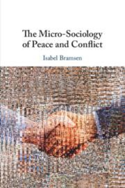The Micro-Sociology of Peace and Conflict