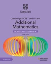 Cambridge Igcse(tm) and O Level Additional Mathematics Worked Solutions Manual with Digital Version (2 Years Access)