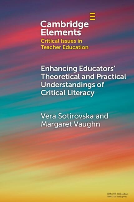 Enhancing Educators Theoretical and Practical Understandings of Critical Literacy