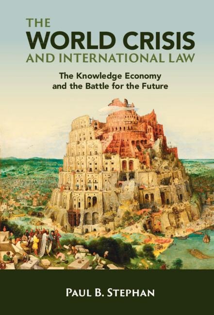 The World Crisis and International Law: The Knowledge Economy and the Battle for the Future