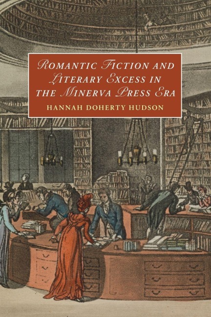 Romantic Fiction and Literary Excess in the Minerva Press Era