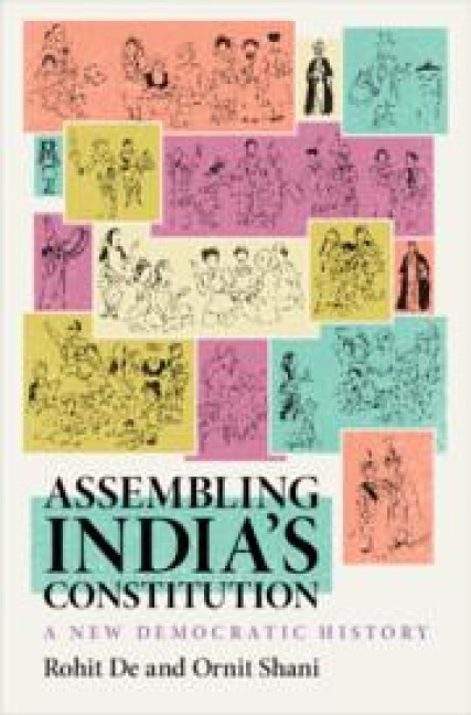 Assembling Indias Constitution: A New Democratic History