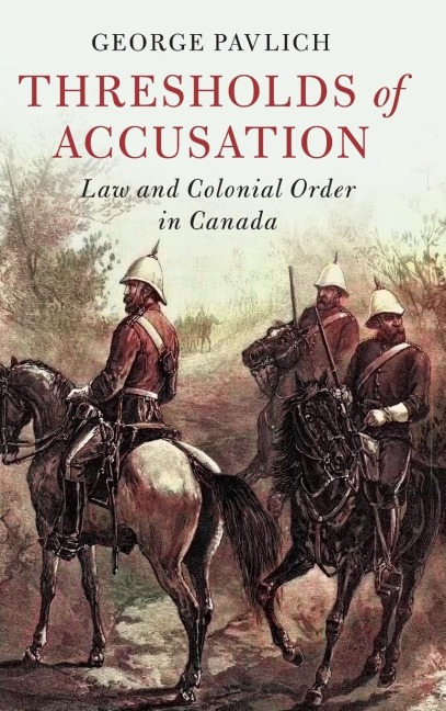 Thresholds of Accusation: Law and Colonial Order in Canada