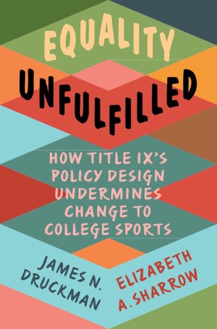Equality Unfulfilled: How Title IXs Policy Design Undermines Change to College Sports