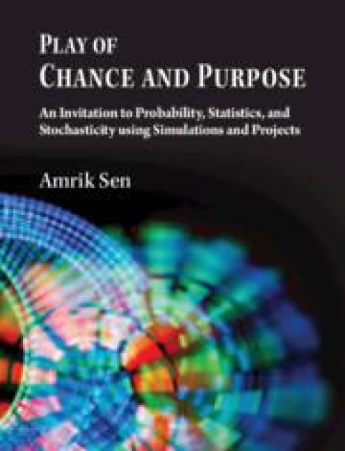 Play of Chance and Purpose: An Invitation to Probability, Statistics, and Stochasticity Using Simulations and Projects