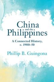 China and the Philippines: A Connected History, C. 1900-50
