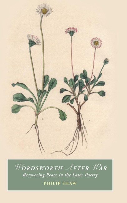 Wordsworth After War: Recovering Peace in the Later Poetry