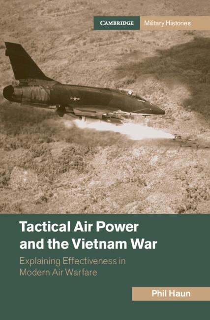 Tactical Air Power and the Vietnam War: Explaining Effectiveness in Modern Air Warfare