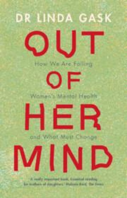 Out of Her Mind: How We Are Failing Women's Mental Health and What Must Change