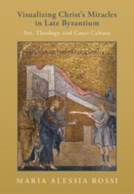 Visualizing Christs Miracles in Late Byzantium