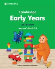 Cambridge Early Years Lets Explore Learners Book 2A: Early Years International