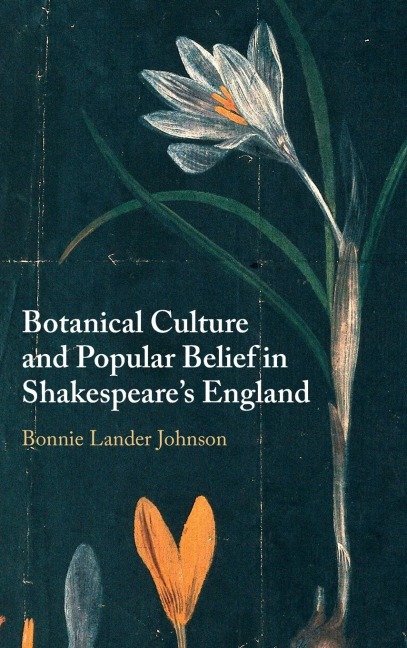 Botanical Culture and Popular Belief in Shakespeares England