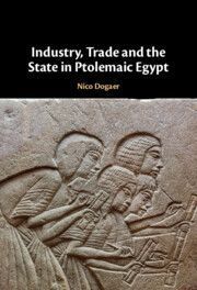 Industry, Trade and the State in Ptolemaic Egypt