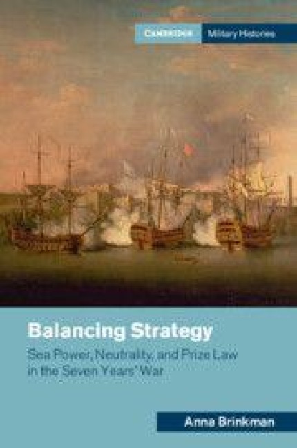 Balancing Strategy: Sea Power, Neutrality, and Prize Law in the Seven Years War