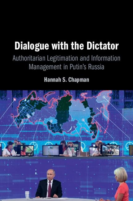 Dialogue with the Dictator: Authoritarian Legitimation and Information Management in Putins Russia