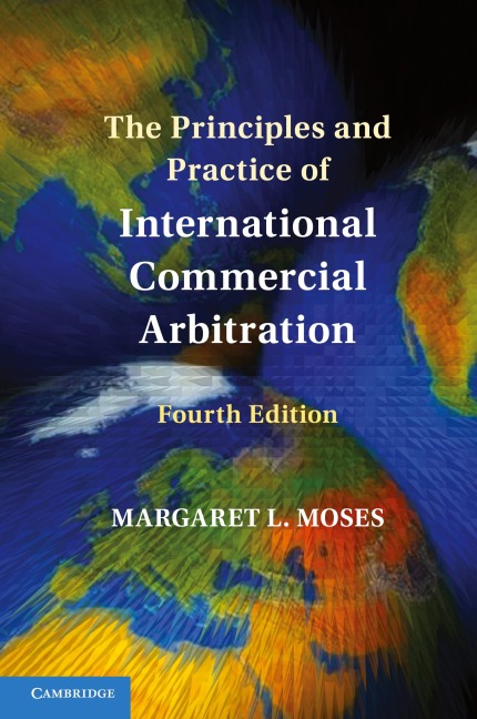 The Principles and Practice of International Commercial Arbitration