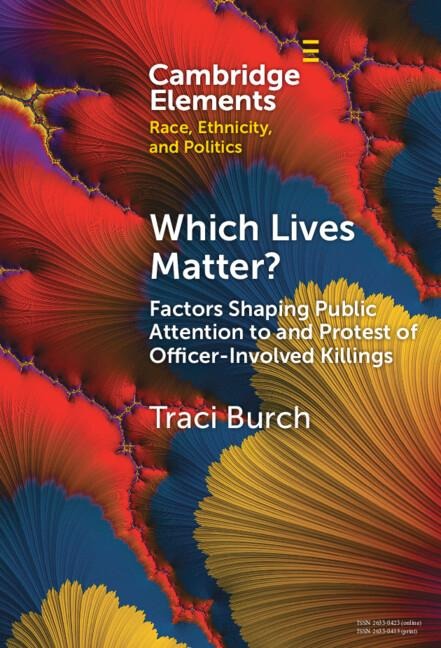 Which Lives Matter?: Factors Shaping Public Attention to and Protest of Officer-Involved Killings