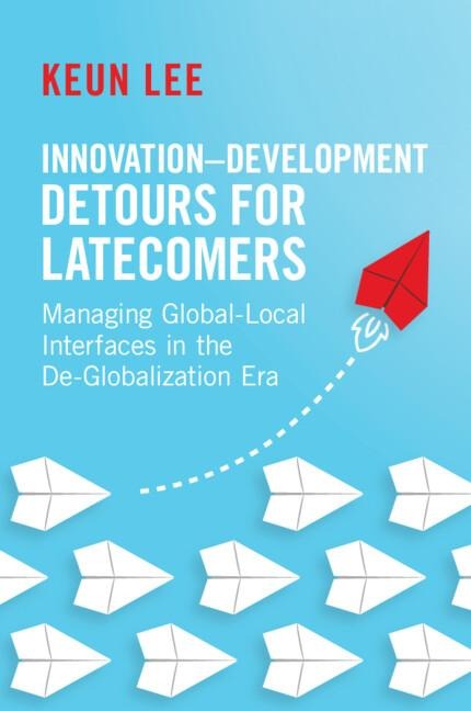Innovation-Development Detours for Latecomers: Managing Global-Local Interfaces in the De-Globalization Era