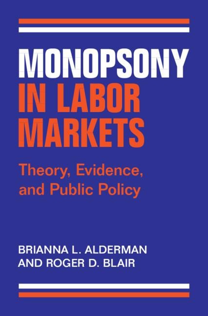 Monopsony in Labor Markets: Theory, Evidence, and Public Policy