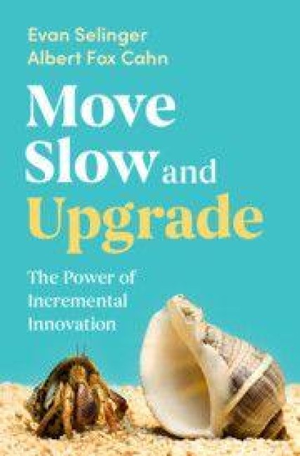 Move Slow and Upgrade: The Power of Incremental Innovation