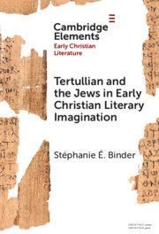 Tertullian and the Jews in Early Christian Literary Imagination