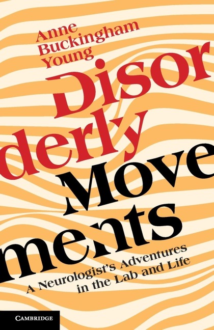 Disorderly Movements: A Neurologists Adventures in the Lab and Life
