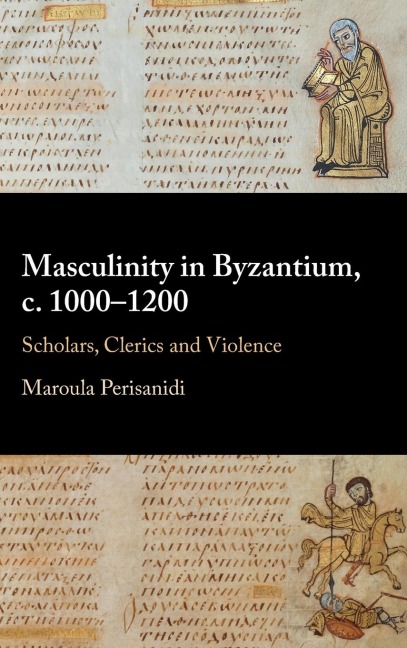 Masculinity in Byzantium, c. 1000-1200