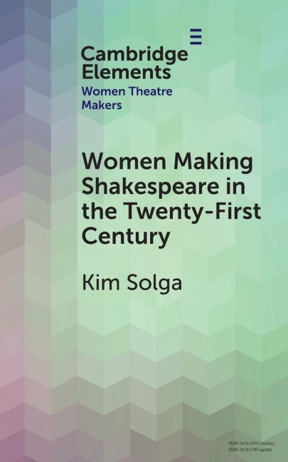 Women Making Shakespeare in the Twenty-First Century