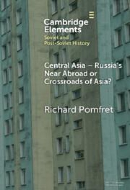 Central Asia - Russia's Near Abroad or Crossroads of Asia?