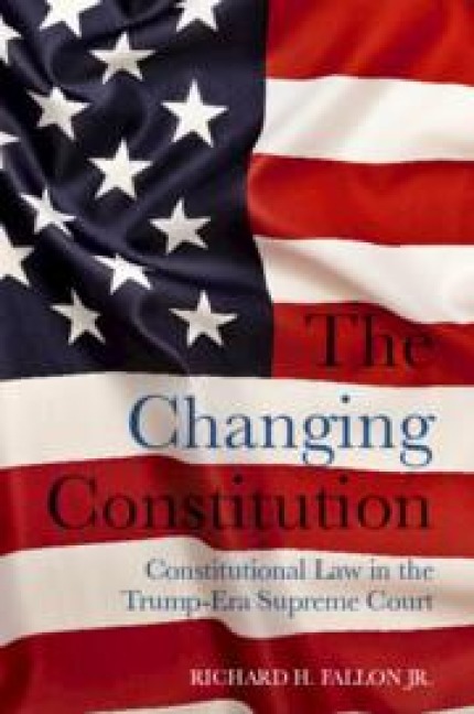 The Changing Constitution: Constitutional Law in the Trump-Era Supreme Court