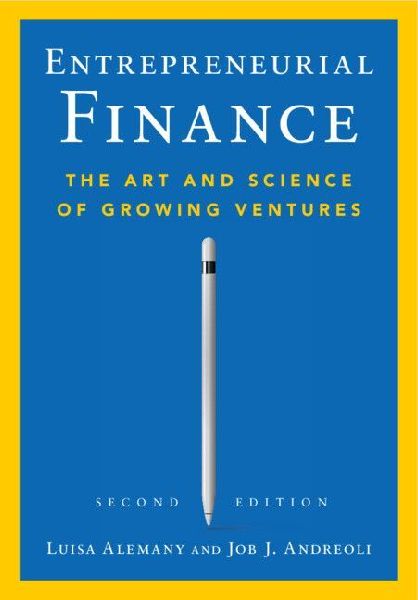 Entrepreneurial Finance: The Art and Science of Growing Ventures