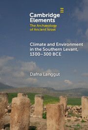Climate and Environment in the Southern Levant, 1300-300 BCE