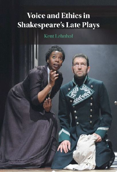 Voice and Ethics in Shakespeares Late Plays