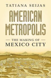 American Metropolis: The Making of Mexico City