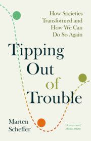 Tipping Out of Trouble: How Societies Transformed and How We Can Do So Again