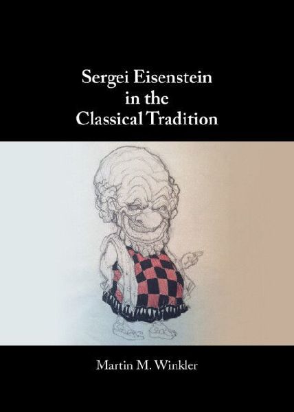 Sergei Eisenstein in the Classical Tradition