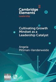 Cultivating Growth Mindset as a Leadership Catalyst: A Practical Capacity-Building Learning Ecosystem for Accelerating Leadership and Advancing Practice