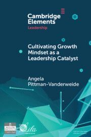 Cultivating Growth Mindset as a Leadership Catalyst: A Practical Capacity-Building Learning Ecosystem for Accelerating Leadership and Advancing Practice