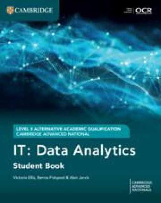 Cambridge Advanced National (AAQ) in IT: Data Analytics Student Book