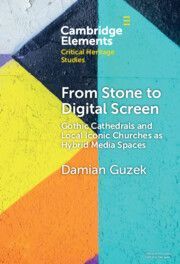 From Stone to Digital Screen: Gothic Cathedrals and Local Iconic Churches as Hybrid Media Spaces