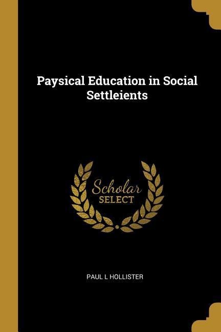 Paysical Education in Social Settleients