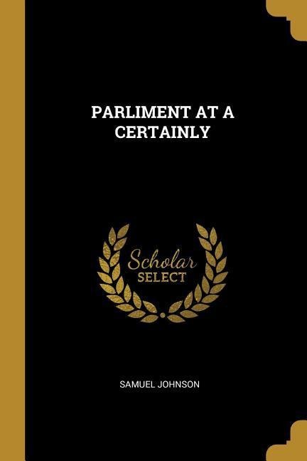 Parliment at a Certainly