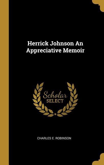 Herrick Johnson An Appreciative Memoir