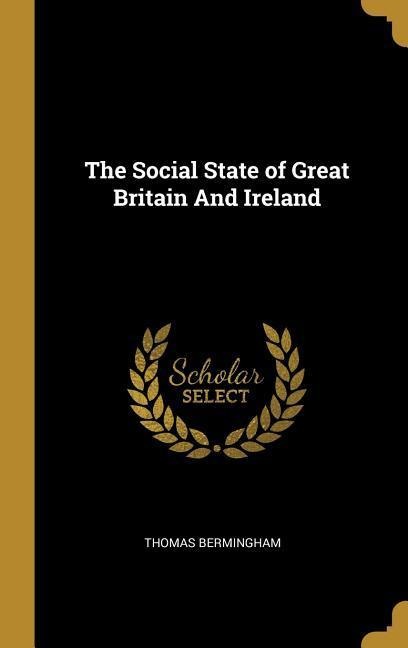 The Social State of Great Britain And Ireland
