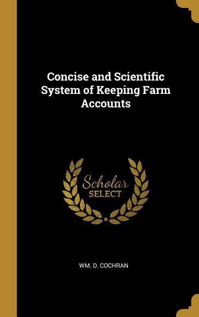 Concise and Scientific System of Keeping Farm Accounts