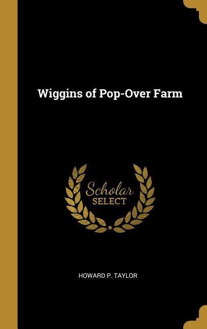 Wiggins of Pop-Over Farm