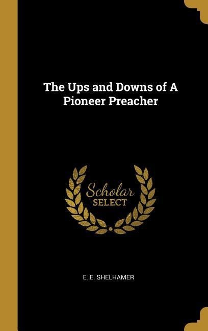 The Ups and Downs of A Pioneer Preacher