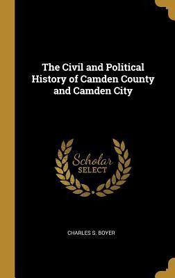 The Civil and Political History of Camden County and Camden City