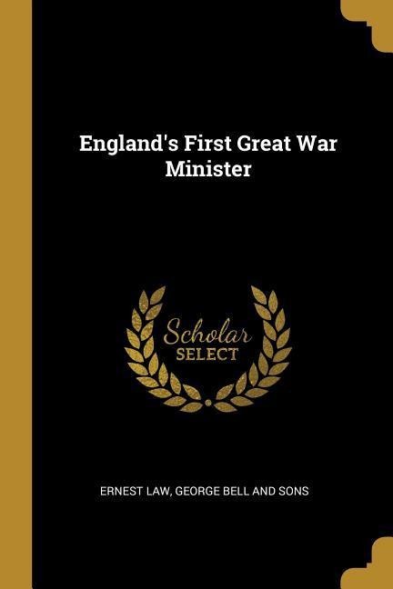 Englands First Great War Minister